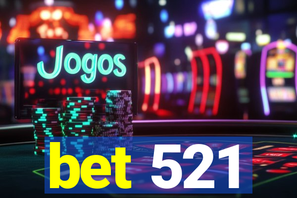 bet 521